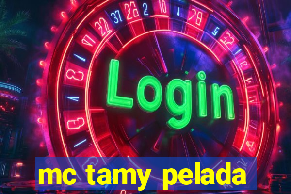 mc tamy pelada
